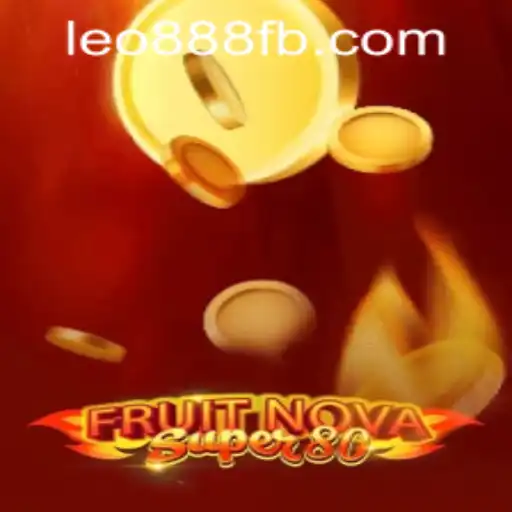 Exploring FruitNovaSuper80: A Thrilling New Addition to LEO888 Casino