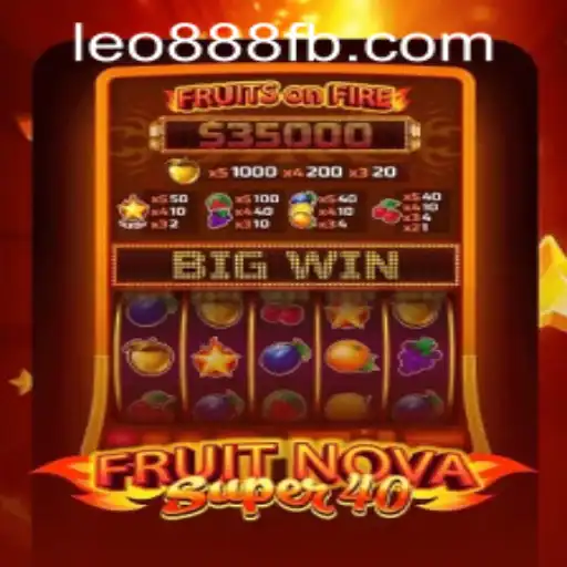 Exploring the Exciting World of FruitNovaSuper40 at LEO888 Casino