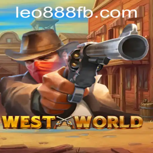 Exploring WestWorld: A Thrilling Casino Game Experience at LEO888 Casino